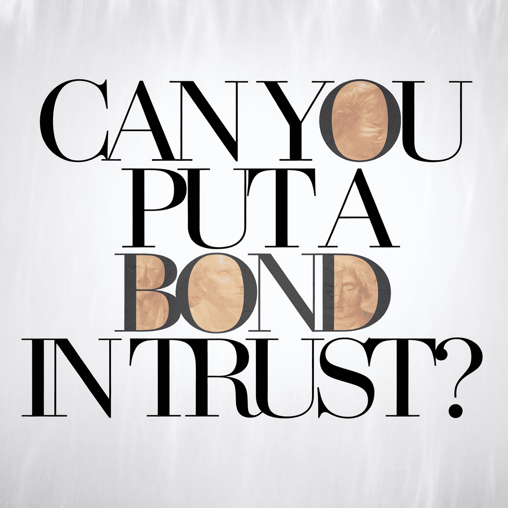 can you put a bond in trust